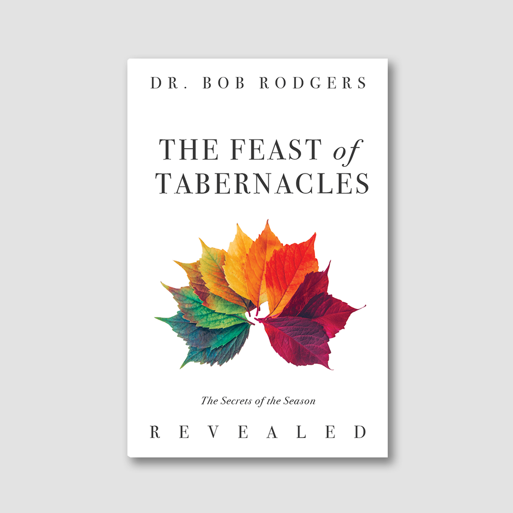 The Feast Of Tabernacles: The Secrets Of The Season Revealed