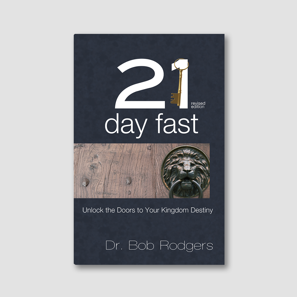 The 21 Day Fast: Unlock The Doors To Your Kingdom Destiny